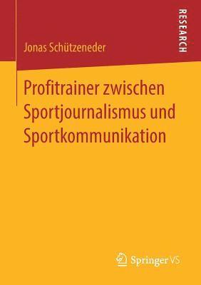 bokomslag Profitrainer zwischen Sportjournalismus und Sportkommunikation