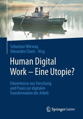 Sebastian Wörwag, Alexandra Cloots - Human Digital Work – Eine Utopie?, Häftad