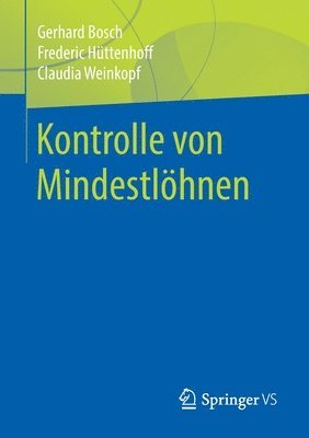 Gerhard Bosch, Frederic Hüttenhoff, Claudia Weinkopf - Kontrolle von Mindestlöhnen, Häftad