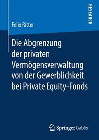 bokomslag Die Abgrenzung der privaten Vermgensverwaltung von der Gewerblichkeit bei Private Equity-Fonds