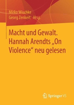 bokomslag Macht und Gewalt. Hannah Arendts On Violence&quot; neu gelesen