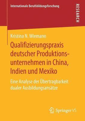 Qualifizierungspraxis deutscher Produktionsunternehmen in China, Indien und Mexiko 1