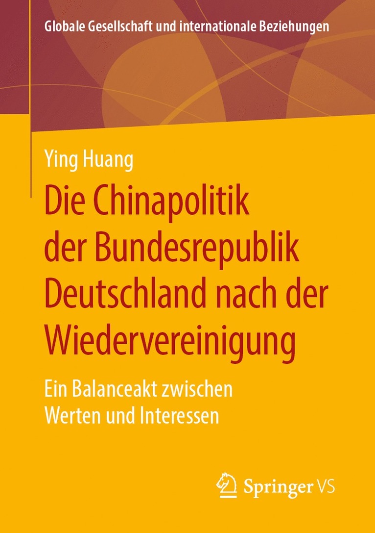 Ying Huang - Die Chinapolitik der Bundesrepublik Deutschland nach der Wiedervereinigung, Häftad