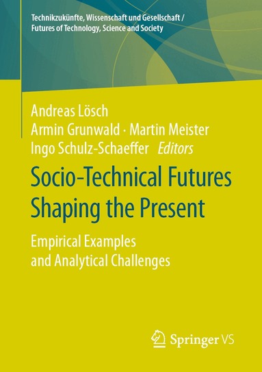 Andreas Lösch, Armin Grunwald, Martin Meister, Ingo Schulz-Schaeffer - Socio-Technical Futures Shaping the Present, Häftad