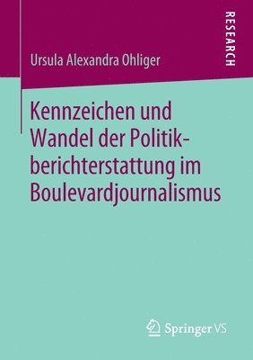Ursula Alexandra Ohliger - Kennzeichen und Wandel der Politikberichterstattung im Boulevardjournalismus, Häftad