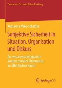 bokomslag Subjektive Sicherheit in Situation, Organisation und Diskurs