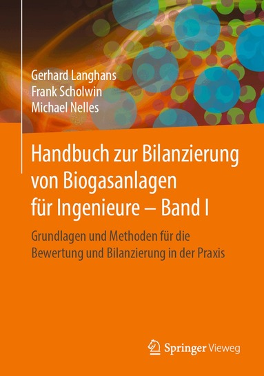 Gerhard Langhans, Frank Scholwin, Michael Nelles - Handbuch zur Bilanzierung von Biogasanlagen für Ingenieure – Band I, Inbunden