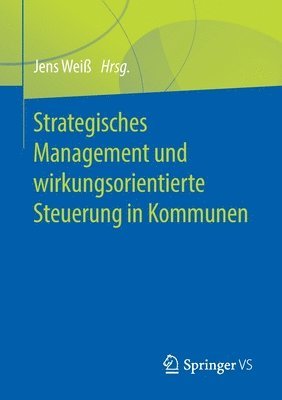 Strategisches Management und wirkungsorientierte Steuerung in Kommunen 1