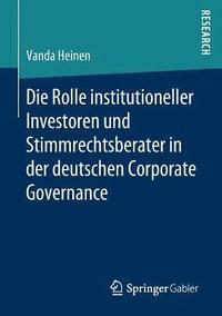 bokomslag Die Rolle institutioneller Investoren und Stimmrechtsberater in der deutschen Corporate Governance