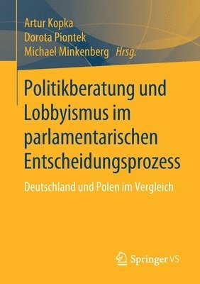 Politikberatung und Lobbyismus im parlamentarischen Entscheidungsprozess 1