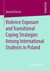 bokomslag Violence Exposure and Transitional Coping Strategies Among International Students in Poland