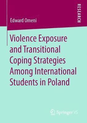 Edward Omeni - Violence Exposure and Transitional Coping Strategies Among International Students in Poland, Häftad