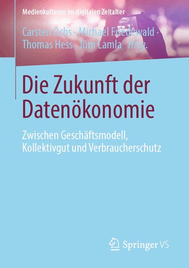 Carsten Ochs, Michael Friedewald, Thomas Hess, Jörn Lamla - Die Zukunft der Datenökonomie, Häftad