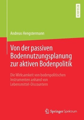 Von der passiven Bodennutzungsplanung zur aktiven Bodenpolitik 1