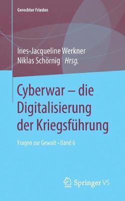 Ines-Jacqueline Werkner, Niklas Schörnig - Cyberwar – die Digitalisierung der Kriegsführung, Häftad