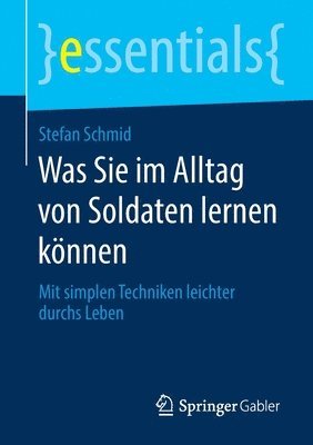 Was Sie im Alltag von Soldaten lernen können