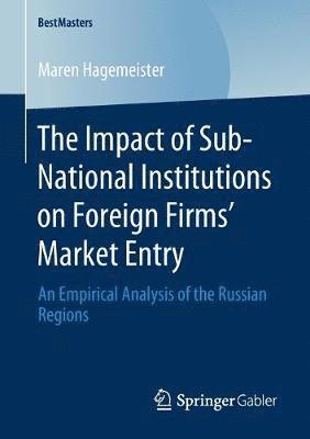 bokomslag Impact of Sub-National Institutions on Foreign Firms¿ Market Entry