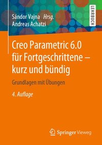 bokomslag Creo Parametric 6.0 fr Fortgeschrittene  kurz und bndig