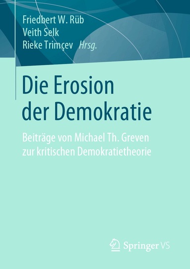 Friedbert W. Rüb, Veith Selk, Rieke Trimҫev - Die Erosion der Demokratie, Häftad