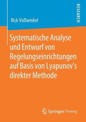 bokomslag Systematische Analyse und Entwurf von Regelungseinrichtungen auf Basis von Lyapunov's direkter Methode