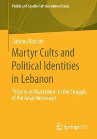 bokomslag Martyr Cults and Political Identities in Lebanon
