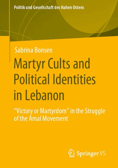 Sabrina Bonsen - Martyr Cults and Political Identities in Lebanon, Häftad