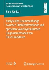 bokomslag Analyse der Zusammenhnge zwischen Strahlkraftmethode und optischen sowie hydraulischen Diagnosemethoden von Diesel-Injektoren