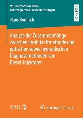 bokomslag Analyse der Zusammenhänge zwischen Strahlkraftmethode und optischen sowie hydraulischen Diagnosemethoden von Diesel-Injektoren