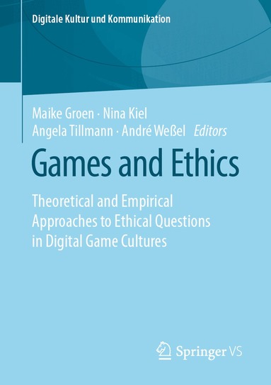 Maike Groen, Nina Kiel, Angela Tillmann, André Weßel - Games and Ethics, Häftad