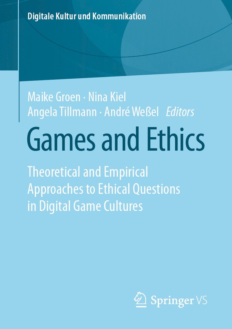 Maike Groen, Nina Kiel, Angela Tillmann, André Weßel, Andre Weßel - Games and Ethics, Häftad