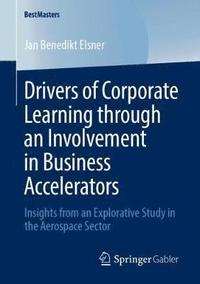 bokomslag Drivers of Corporate Learning through an Involvement in Business Accelerators