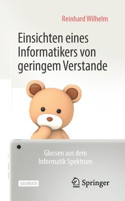 Reinhard Wilhelm - Einsichten eines Informatikers von geringem Verstande, Häftad