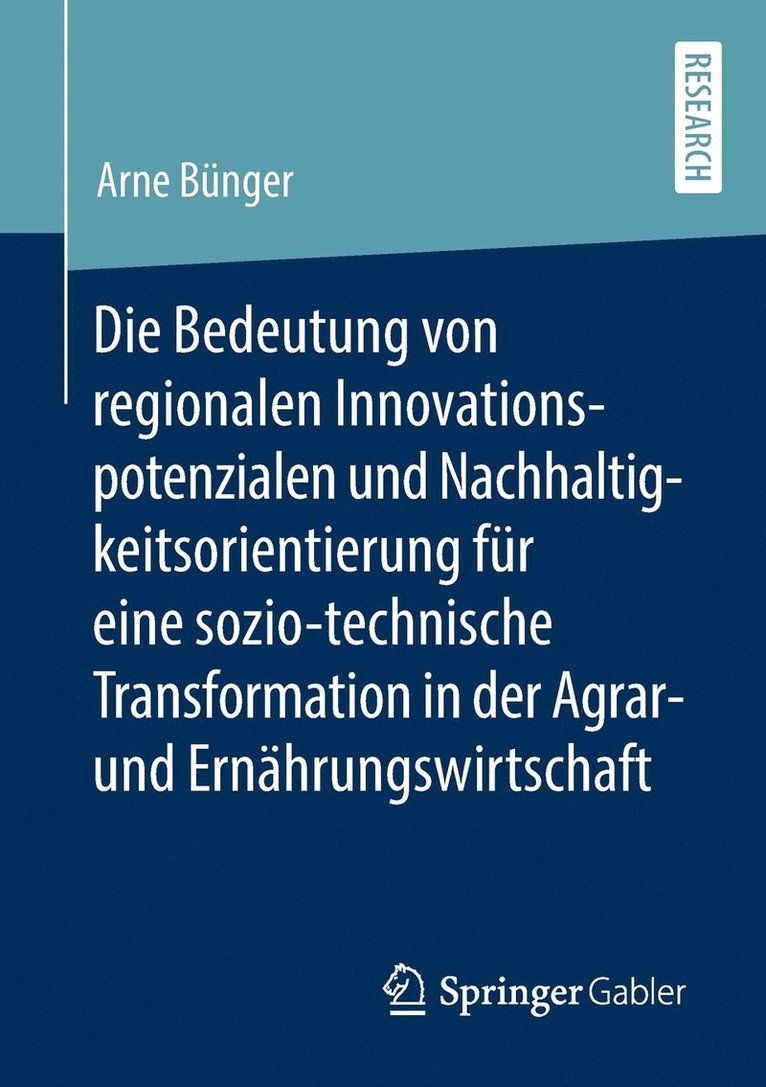 Die Bedeutung von regionalen Innovationspotenzialen und Nachhaltigkeitsorientierung fr eine sozio-technische Transformation in der Agrar- und Ernhrungswirtschaft 1