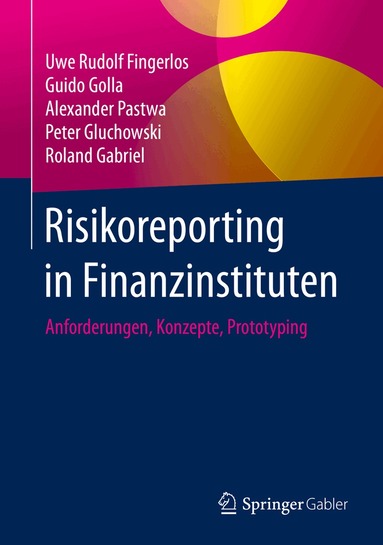Uwe Rudolf Fingerlos, Guido Golla, Alexander Pastwa, Peter Gluchowski, Roland Gabriel - Risikoreporting in Finanzinstituten, Inbunden