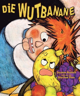 Susanne Boetsch, Chunhua Chen - Die Wutbanane, Inbunden