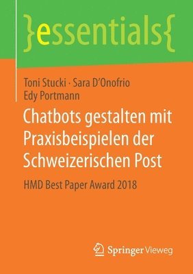 Toni Stucki, Sara D’Onofrio, Edy Portmann, Sara D'Onofrio - Chatbots gestalten mit Praxisbeispielen der Schweizerischen Post, Häftad