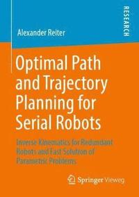 bokomslag Optimal Path and Trajectory Planning for Serial Robots