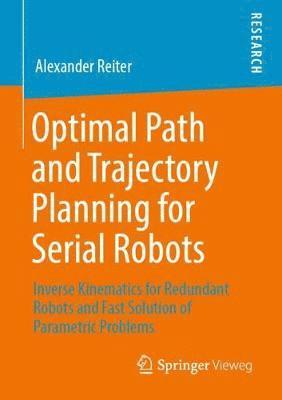 bokomslag Optimal Path and Trajectory Planning for Serial Robots