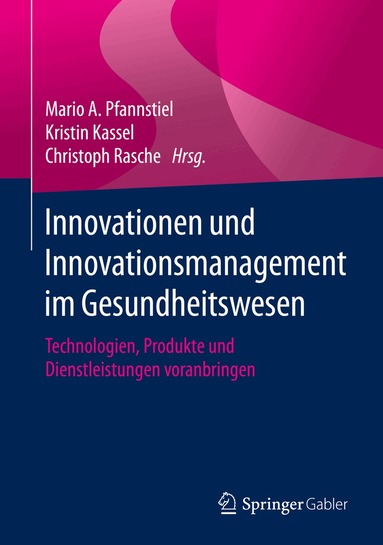 Mario A. Pfannstiel, Kristin Kassel, Christoph Rasche - Innovationen und Innovationsmanagement im Gesundheitswesen, Inbunden