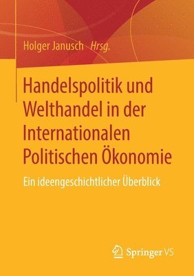 Holger Janusch - Handelspolitik und Welthandel in der Internationalen Politischen Ökonomie, Häftad