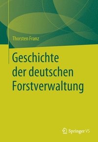 bokomslag Geschichte der deutschen Forstverwaltung