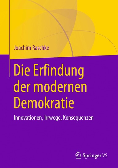 Joachim Raschke - Die Erfindung der modernen Demokratie, Inbunden