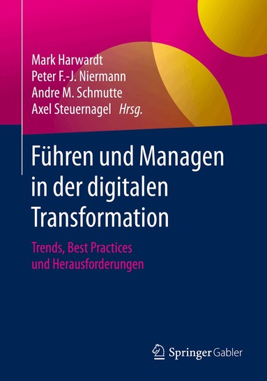 Mark Harwardt, Peter F.-J. Niermann, Andre M. Schmutte, Axel Steuernagel - Führen und Managen in der digitalen Transformation, Inbunden