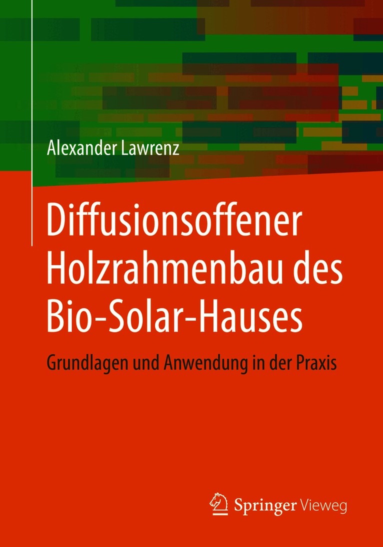 Alexander Lawrenz - Diffusionsoffener Holzrahmenbau des Bio-Solar-Hauses, Häftad