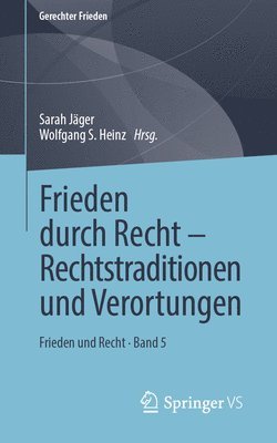 Sarah Jäger, Wolfgang S. Heinz - Frieden durch Recht – Rechtstraditionen und Verortungen, Häftad