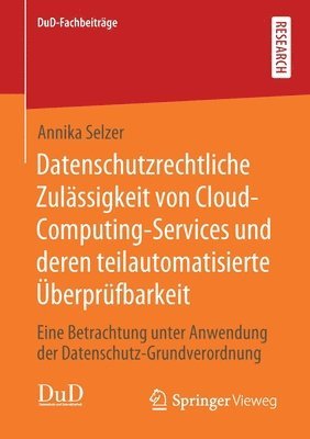 bokomslag Datenschutzrechtliche Zulssigkeit von Cloud-Computing-Services und deren teilautomatisierte berprfbarkeit