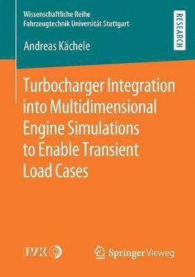 Turbocharger Integration into Multidimensional Engine Simulations to Enable Transient Load Cases 1