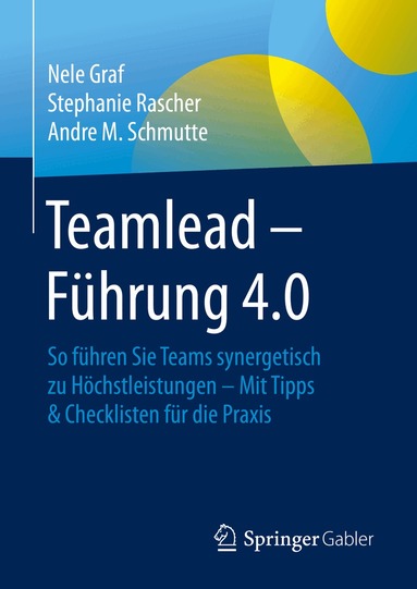 Nele Graf, Stephanie Rascher, Andre M. Schmutte - Teamlead – Führung 4.0, Inbunden