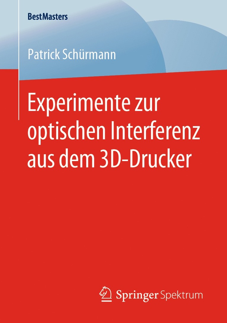 Patrick Schürmann, Patrick Schurmann - Experimente zur optischen Interferenz aus dem 3D-Drucker, Häftad