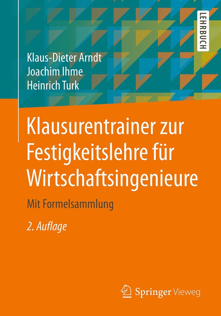 Klaus-Dieter Arndt, Joachim Ihme, Heinrich Turk - Klausurentrainer zur Festigkeitslehre für Wirtschaftsingenieure, Häftad